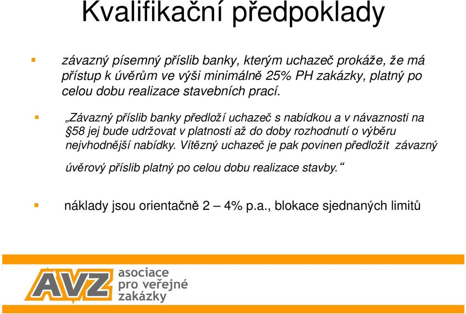 Závazný příslib banky předloží uchazeč s nabídkou a v návaznosti na 58 jej bude udržovat v platnosti až do doby rozhodnutí o