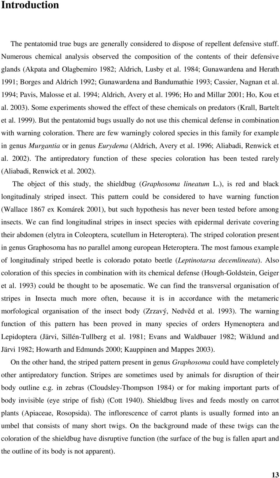 1984; Gunawardena and Herath 1991; Borges and Aldrich 1992; Gunawardena and Bandumathie 1993; Cassier, Nagnan et al. 1994; Pavis, Malosse et al. 1994; Aldrich, Avery et al.