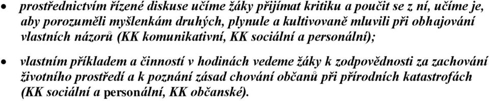 sociální a personální); vlastním příkladem a činností v hodinách vedeme žáky k zodpovědnosti za zachování