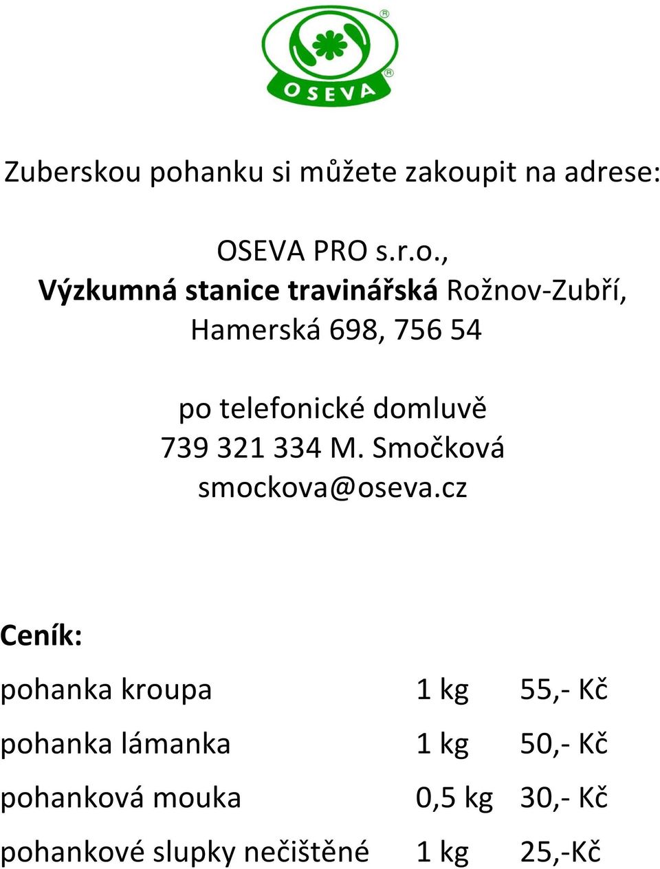 travinářská Rožnov-Zubří, Hamerská 698, 756 54 po telefonické domluvě 739 321 334
