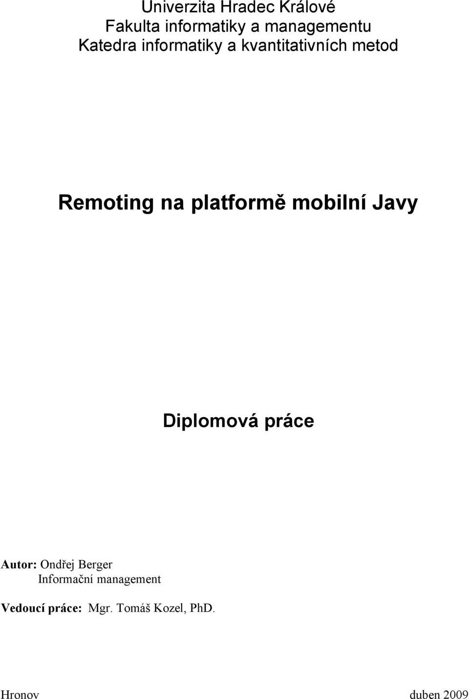 platformě mobilní Javy Diplomová práce Autor: Ondřej Berger