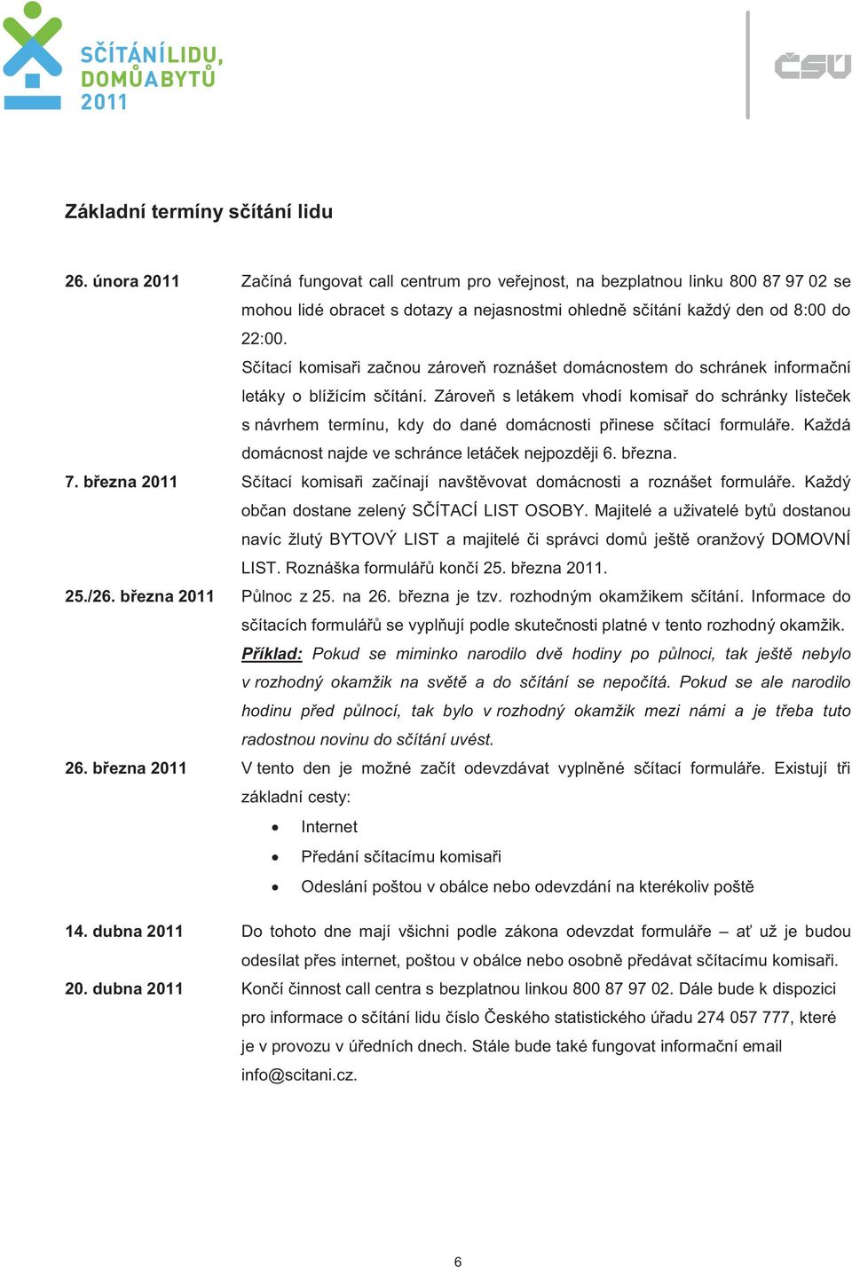 Sčítací komisaři začnou zároveň roznášet domácnostem do schránek informační letáky o blížícím sčítání.