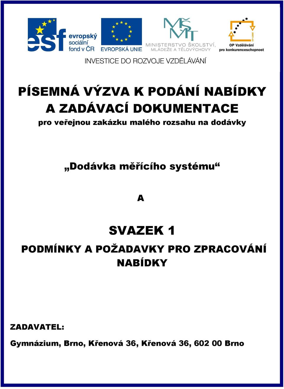 systému A SVAZEK 1 PODMÍNKY A POŽADAVKY PRO ZPRACOVÁNÍ