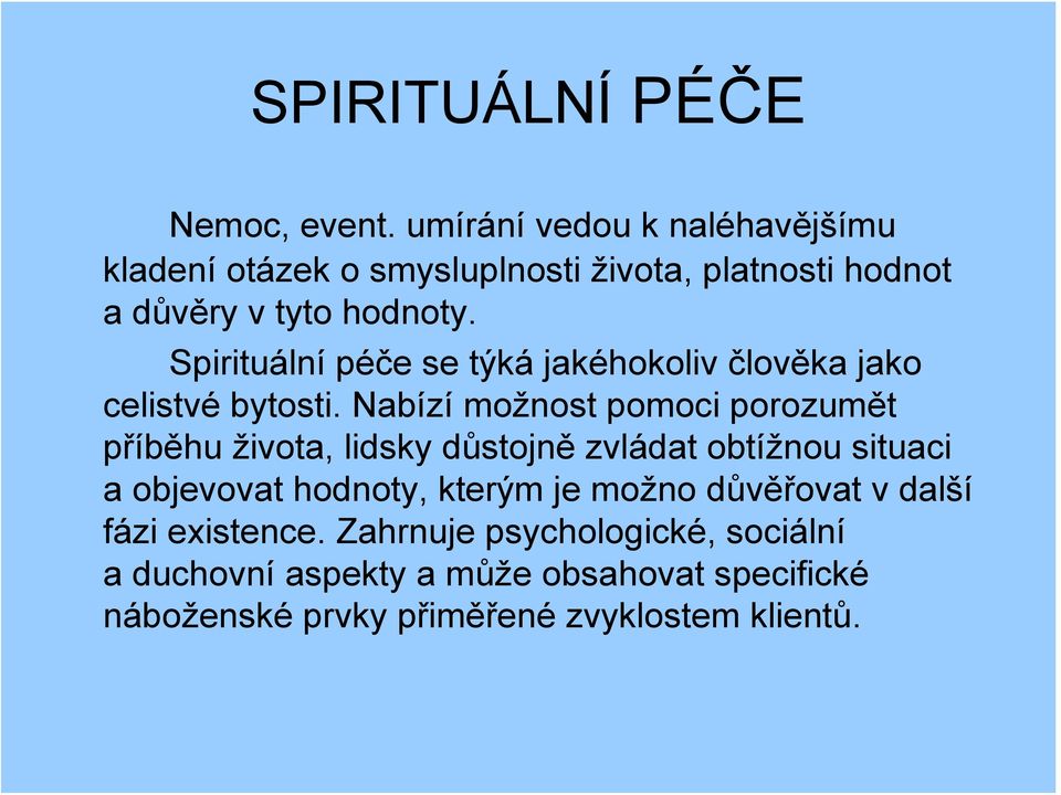 Spirituální péče se týká jakéhokoliv člověka jako celistvé bytosti.