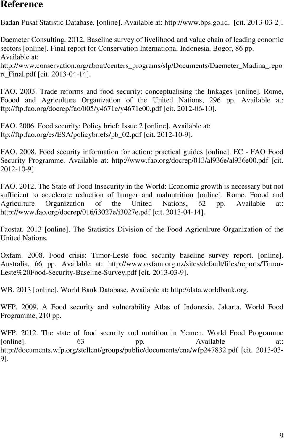 org/about/centers_programs/slp/documents/daemeter_madina_repo rt_final.pdf [cit. 2013-04-14]. FAO. 2003. Trade reforms and food security: conceptualising the linkages [online].