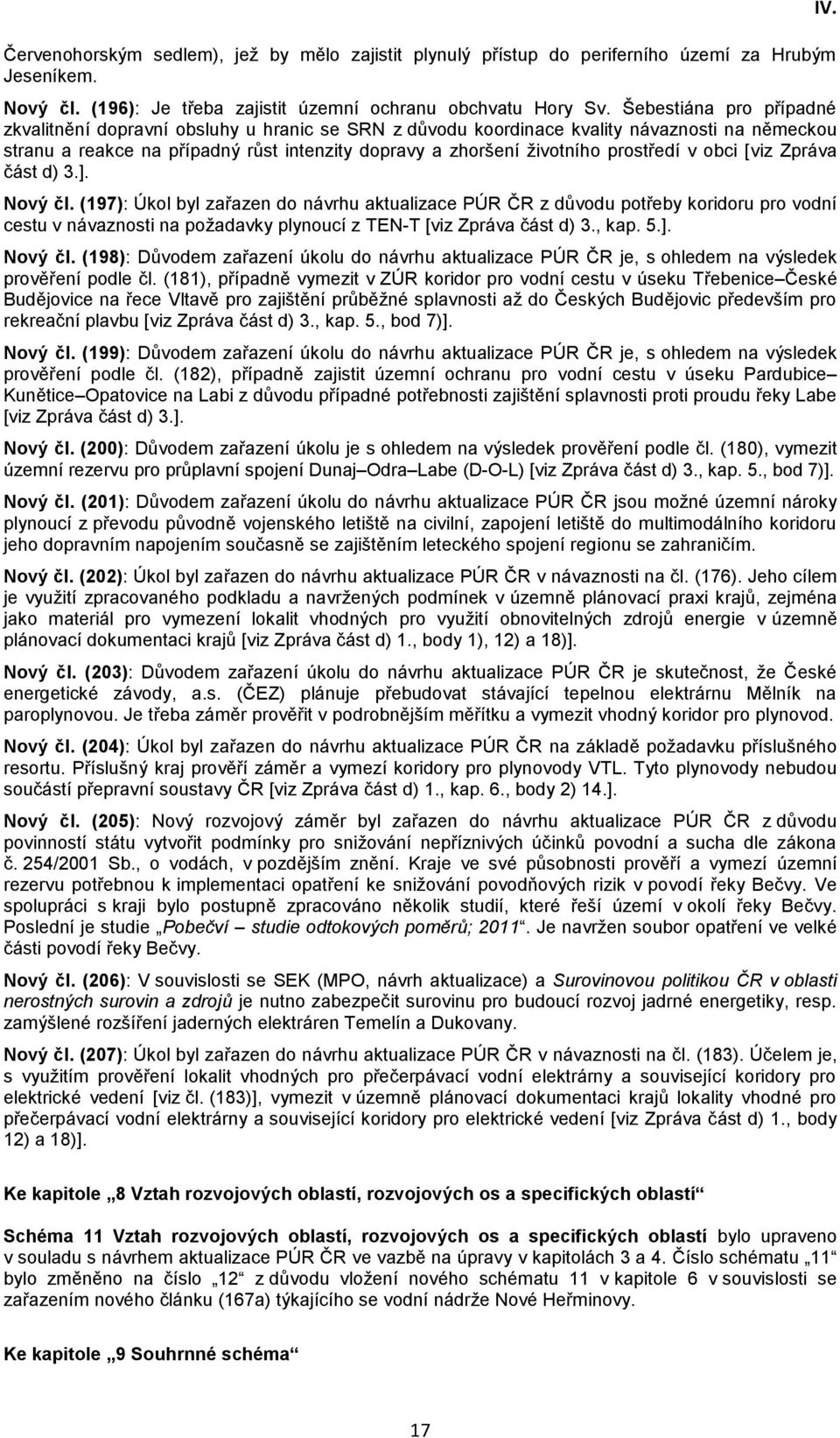 prostředí v obci [viz Zpráva část d) 3.]. Nový čl.