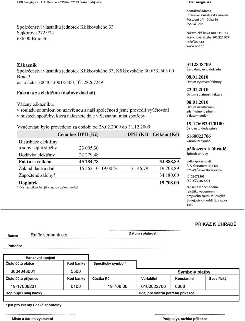 cz Zákazník Společenství vlastníků jednotek Křížkovského 33, Křížkovského 300/33, 603 00 Brno 3, číslo účtu: 3004043001/5500, IČ: 28267249 Faktura za elektřinu (daňový doklad) Vážený zákazníku, v