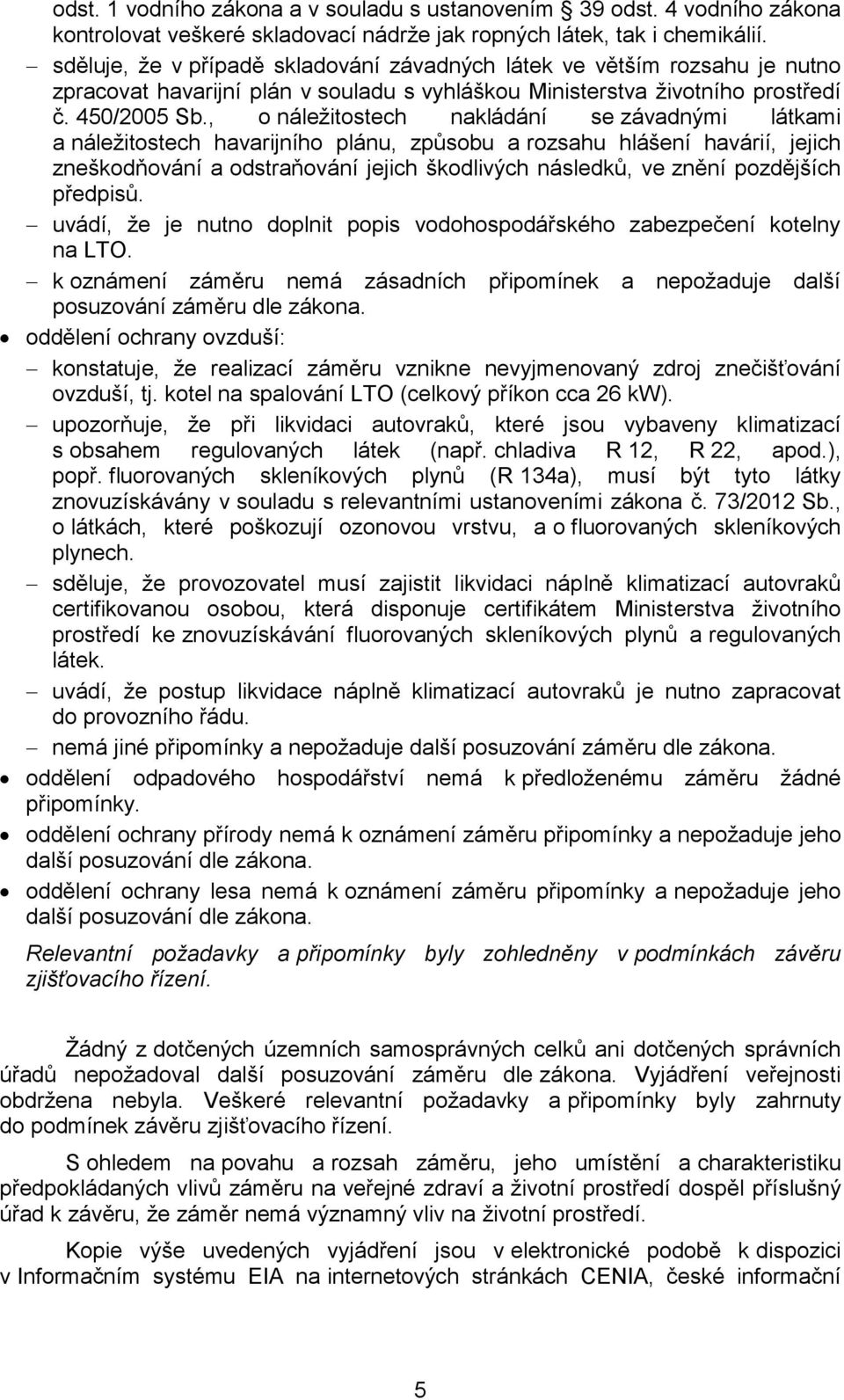 , o náležitostech nakládání se závadnými látkami a náležitostech havarijního plánu, způsobu a rozsahu hlášení havárií, jejich zneškodňování a odstraňování jejich škodlivých následků, ve znění