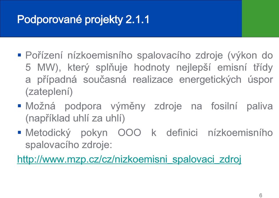 emisní třídy a případná současná realizace energetických úspor (zateplení) Možná podpora