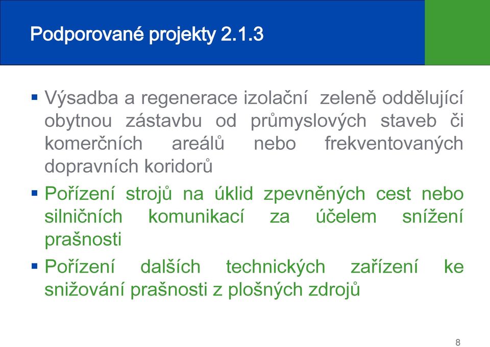 staveb či komerčních areálů nebo frekventovaných dopravních koridorů Pořízení strojů na