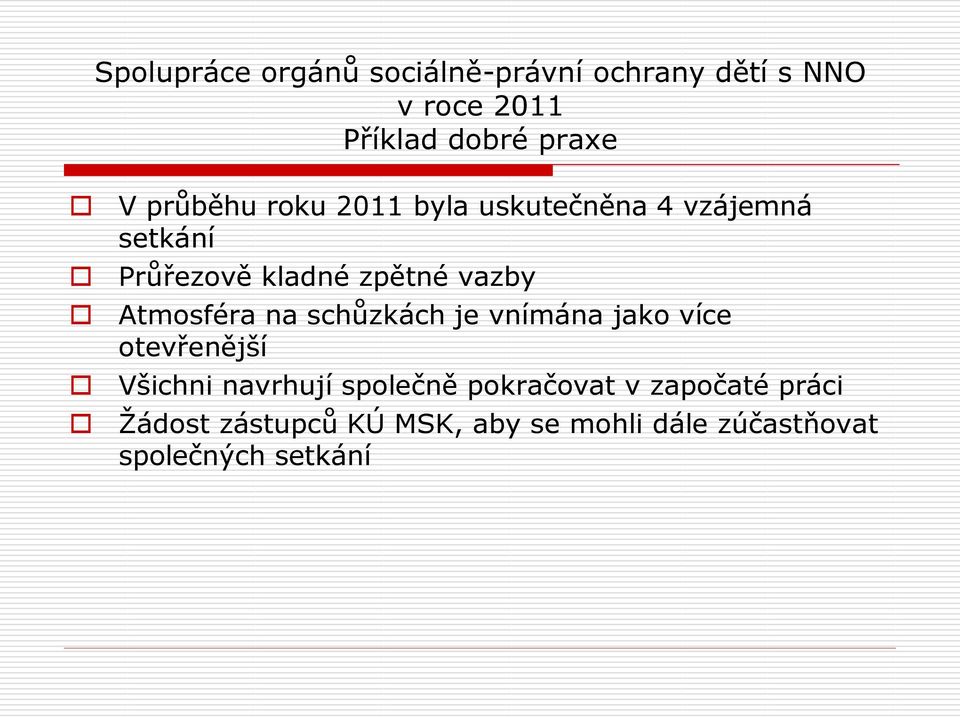 otevřenější Všichni navrhují společně pokračovat v započaté práci