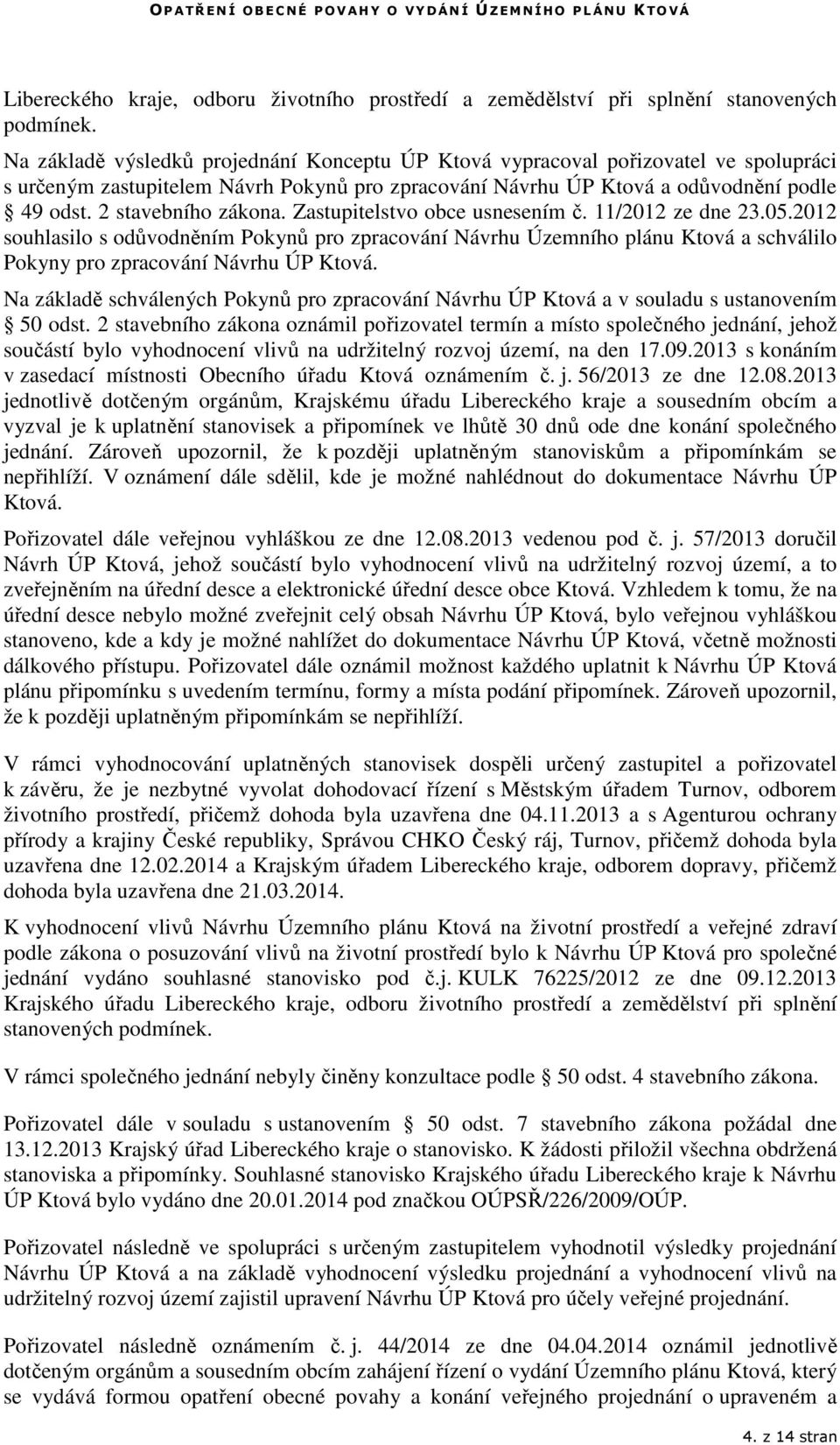 2 stavebního zákona. Zastupitelstvo obce usnesením č. 11/2012 ze dne 23.05.