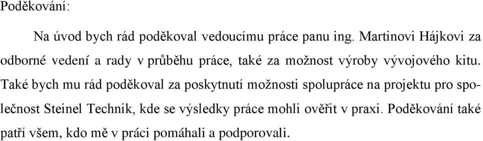 kitu. Také bych mu rád poděkoval za poskytnutí možnosti spolupráce na projektu pro společnost