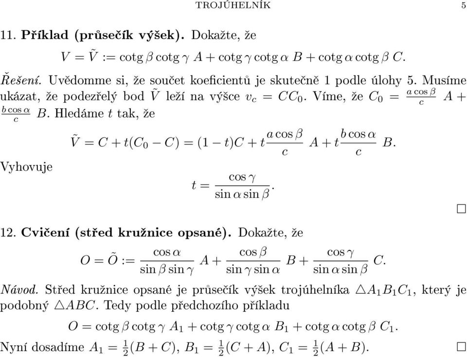 Hledáme t tk, ºe Ṽ C + tc 0 C 1 tc + t os β A + t os α B. Vyhovuje t os γ. 12. Cvi ení st ed kruºnie opsné.