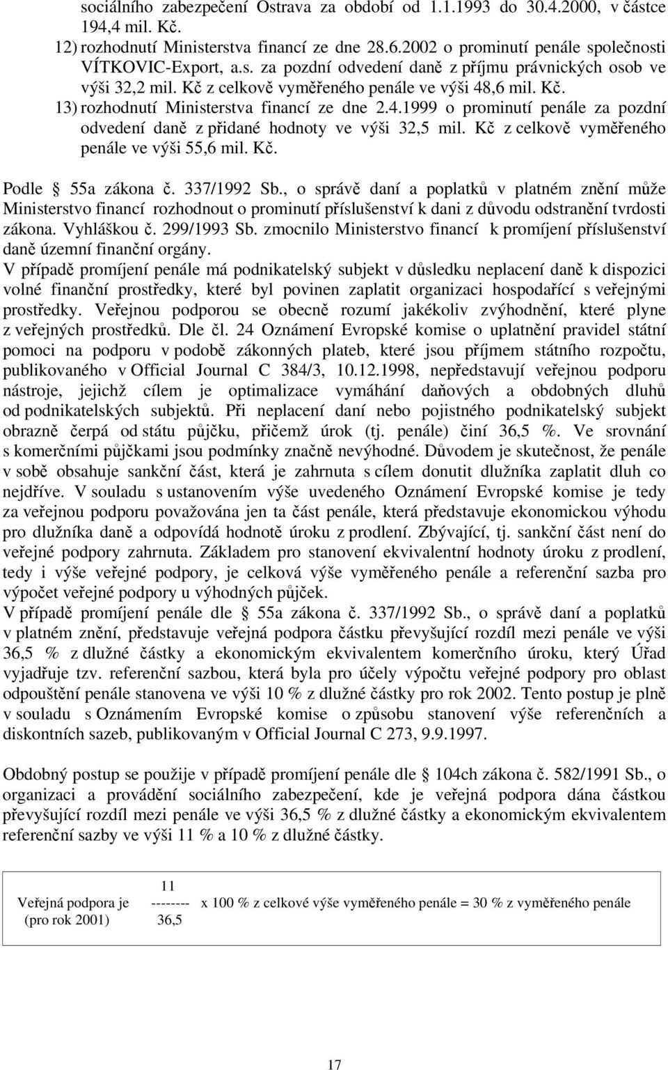 Kč z celkově vyměřeného penále ve výši 55,6 mil. Kč. Podle 55a zákona č. 337/1992 Sb.