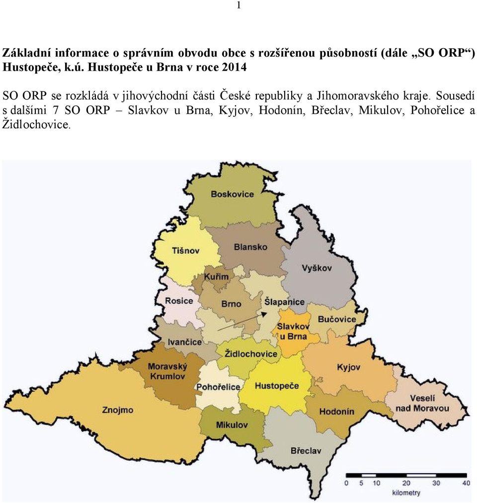 Hustopeče u Brna v roce 2014 SO ORP se rozkládá v jihovýchodní části České