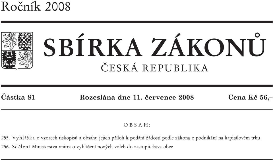 Vyhláška o vzorech tiskopisů a obsahu jejich příloh k podání žádostí podle