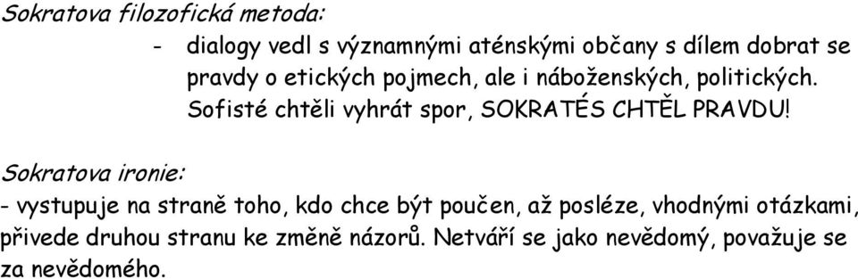 Sofisté chtěli vyhrát spor, SOKRATÉS CHTĚL PRAVDU!