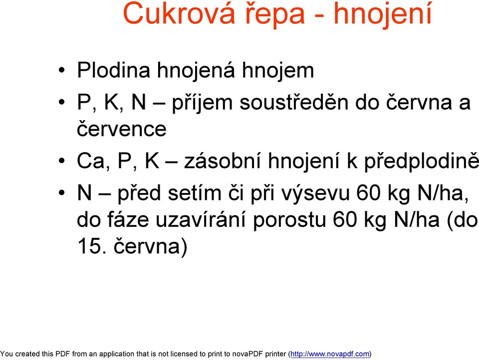 hnojení k předplodině N před setím či při výsevu 60 kg