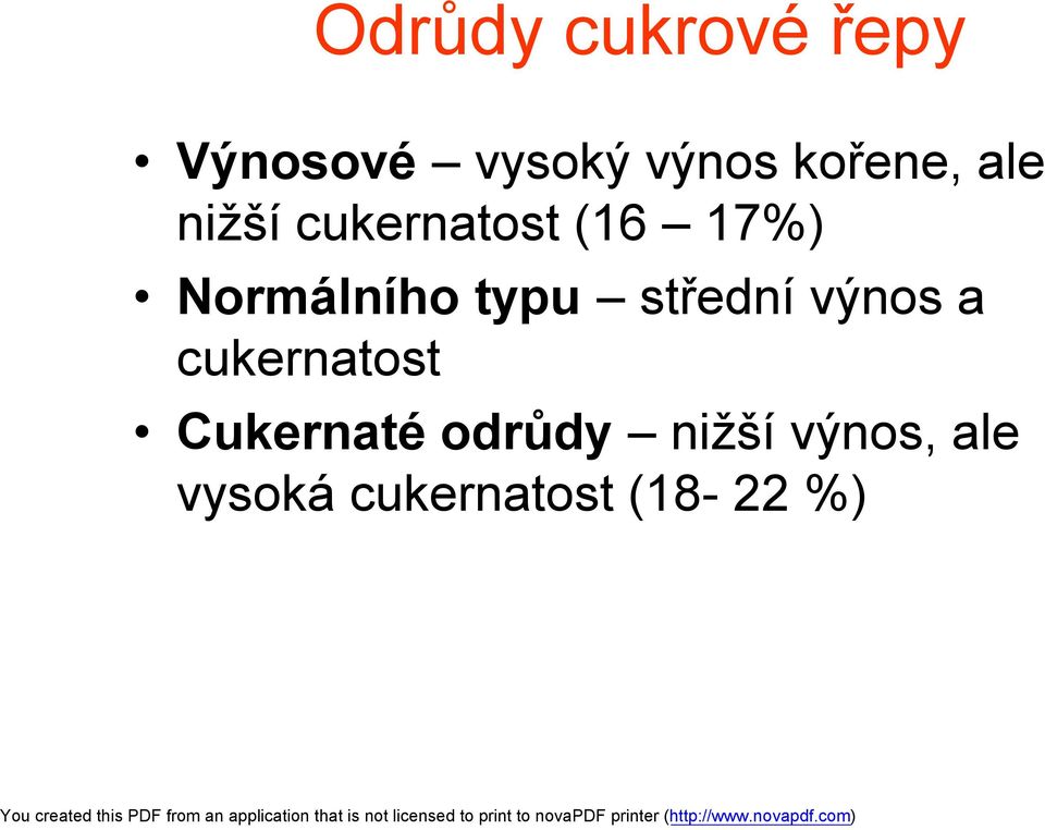 Normálního typu střední výnos a cukernatost