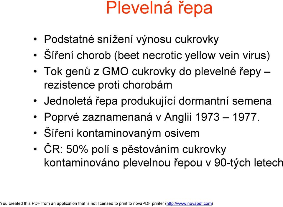 produkující dormantní semena Poprvé zaznamenaná v Anglii 1973 1977.