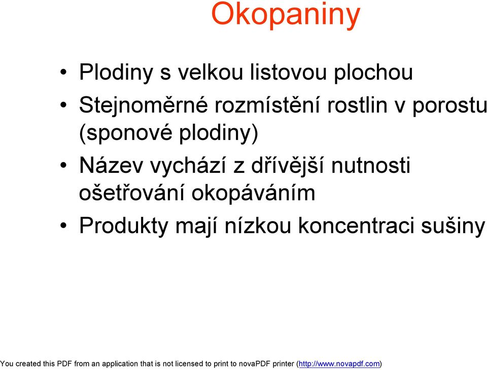 plodiny) Název vychází z dřívější nutnosti