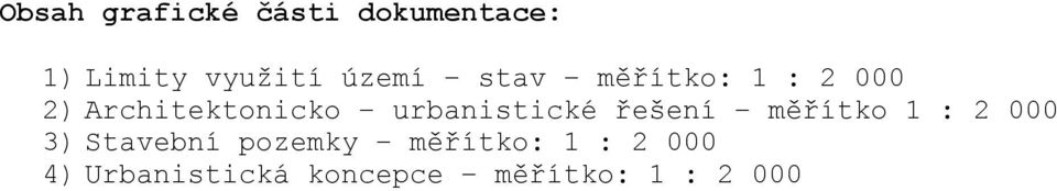 urbanistické řešení měřítko 1 : 2 000 3) Stavební