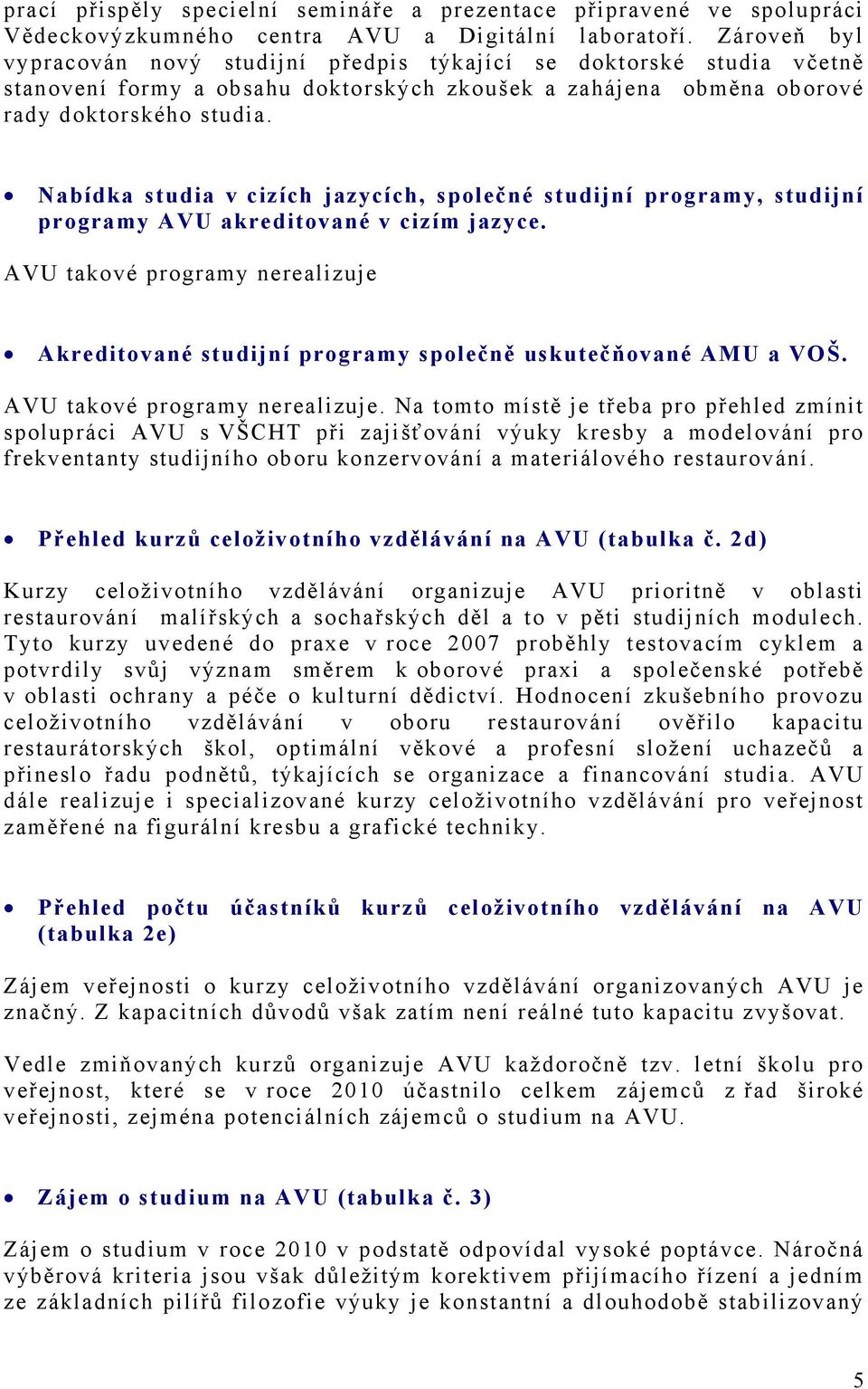 Nabídka studia v cizích jazycích, společné studijní programy, studijní programy AVU akreditované v cizím jazyce.