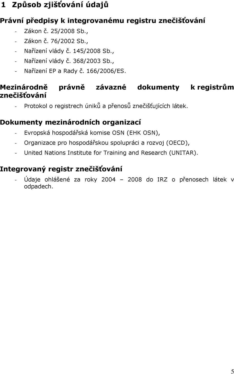 Mezinárodně právně závazné dokumenty k registrům znečišťování - Protokol o registrech úniků a přenosů znečišťujících látek.