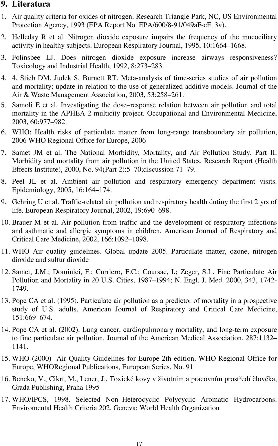 Does nitrogen dioxide exposure increase airways responsiveness? Toxicology and Industrial Health, 1992, 8:273 283. 4. 4. Stieb DM, Judek S, Burnett RT.