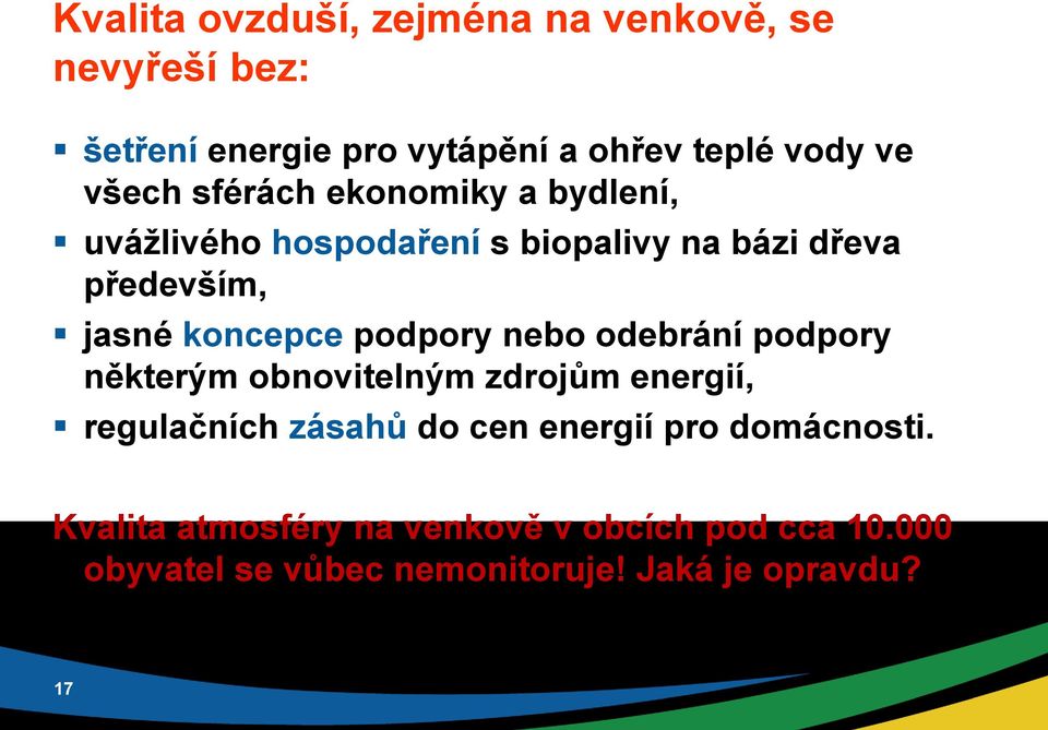 podpory nebo odebrání podpory některým obnovitelným zdrojům energií, regulačních zásahů do cen energií pro