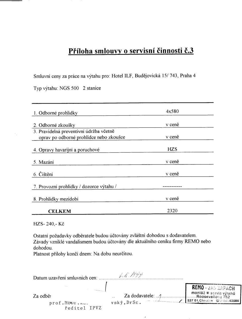 Prohlidkv mezidobi CELKEM 2320 HZS- 24A"- K(, Ostatni pozadavky odberatele budou irdtov6ny zvld5tni dohodou s dodavatelem.