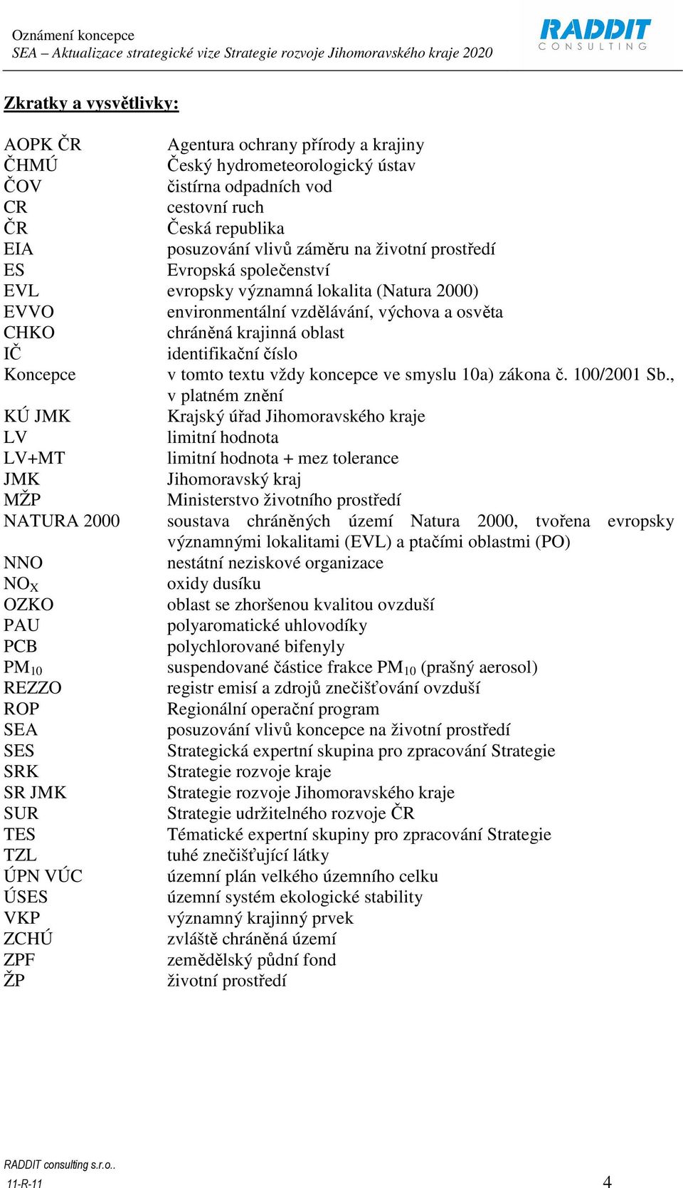 v tomto textu vždy koncepce ve smyslu 10a) zákona č. 100/2001 Sb.