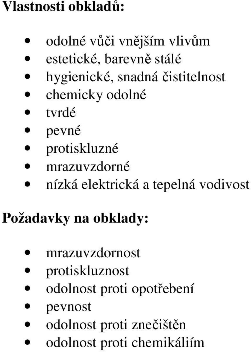 mrzuvzdorné nízká elektrická tepelná vodivost Poždvky n obkldy: mrzuvzdornost