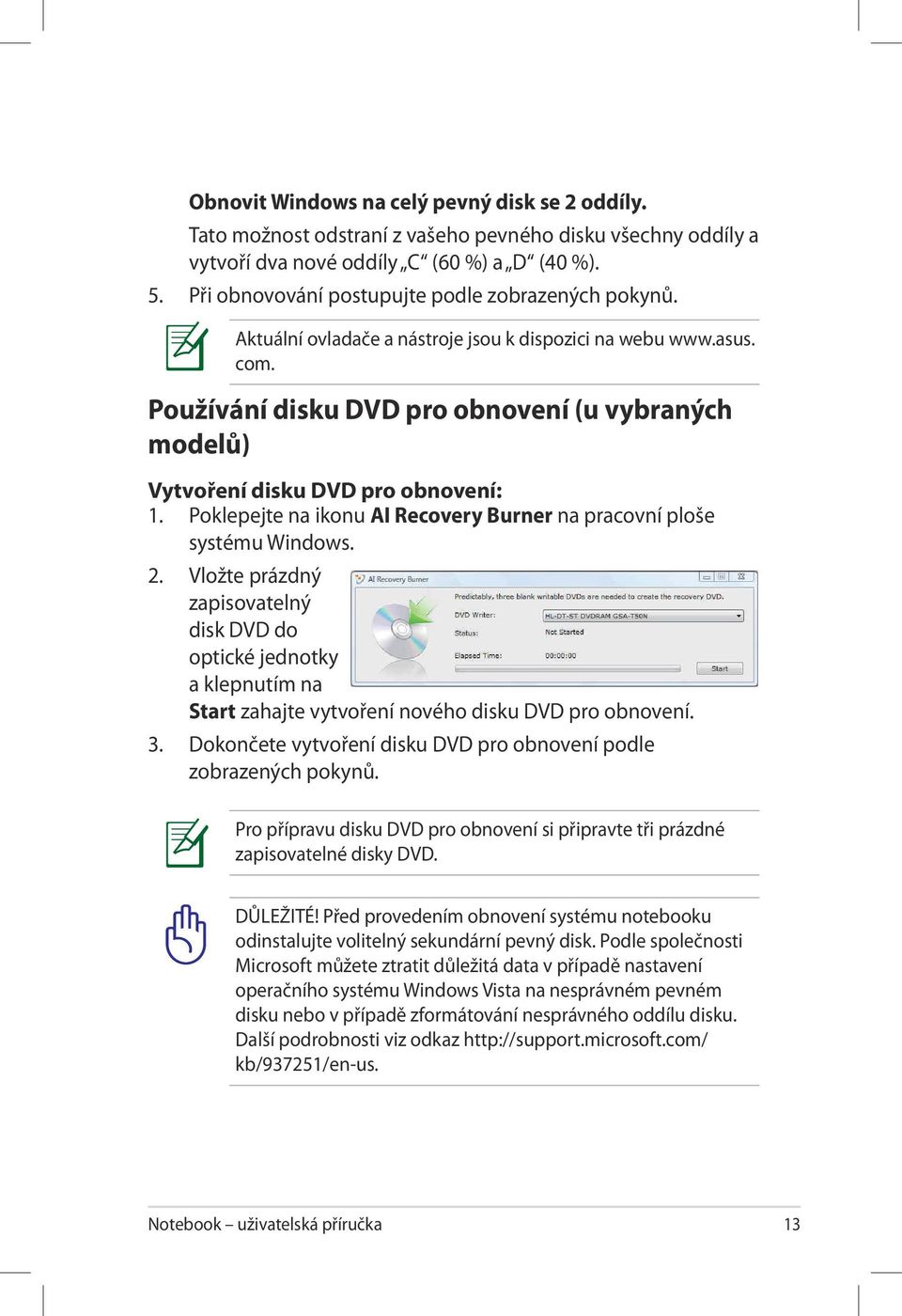 Používání disku DVD pro obnovení (u vybraných modelů) Vytvoření disku DVD pro obnovení: 1. Poklepejte na ikonu AI Recovery Burner na pracovní ploše systému Windows. 2.