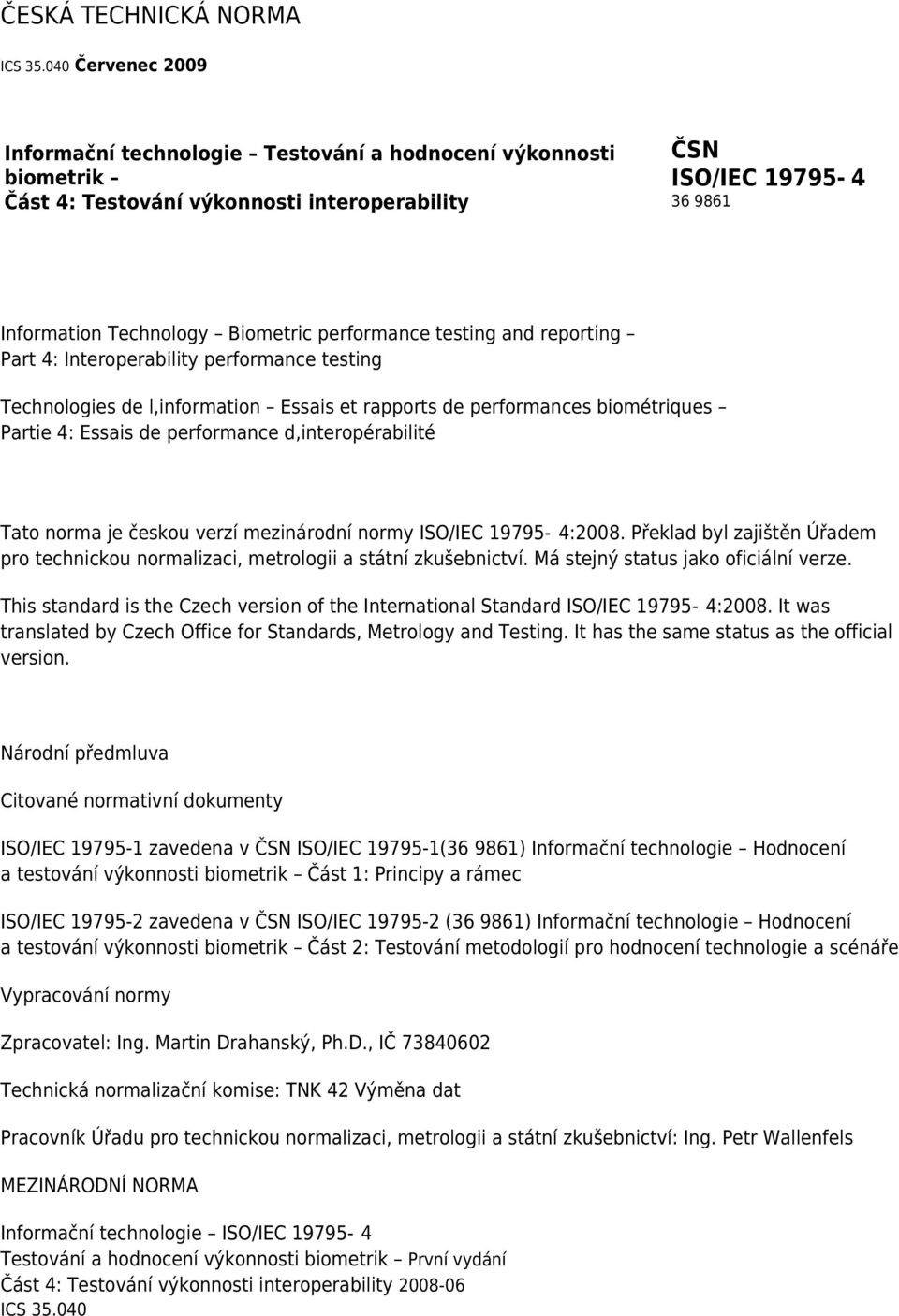 performance testing and reporting Part 4: Interoperability performance testing Technologies de l,information Essais et rapports de performances biométriques Partie 4: Essais de performance