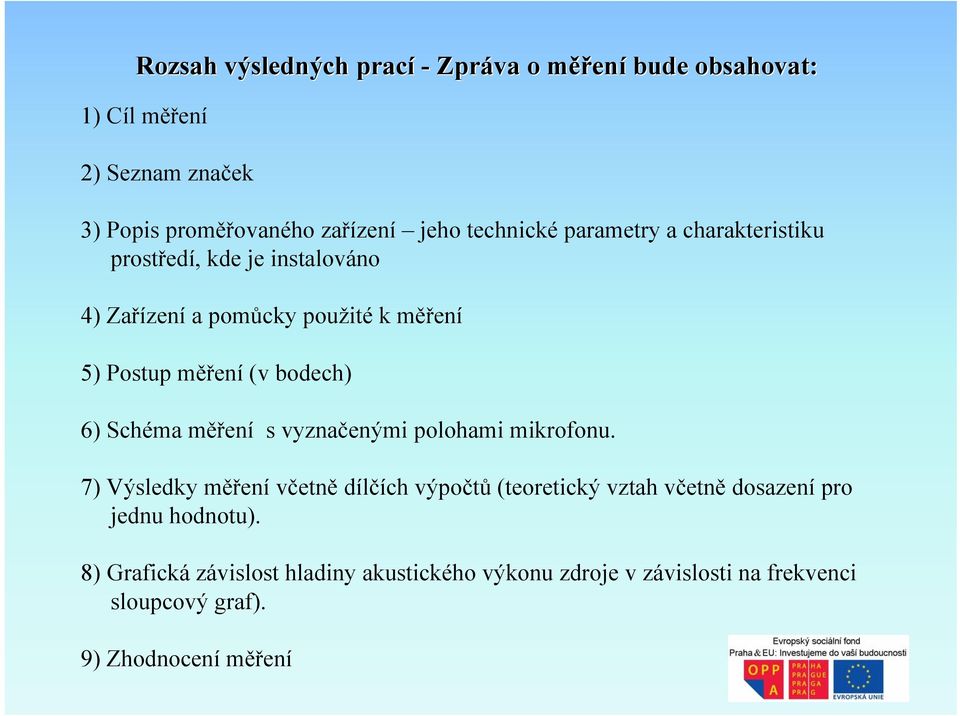 bodech) 6) Schéma měření s vyznačenými polohami mikrofonu.