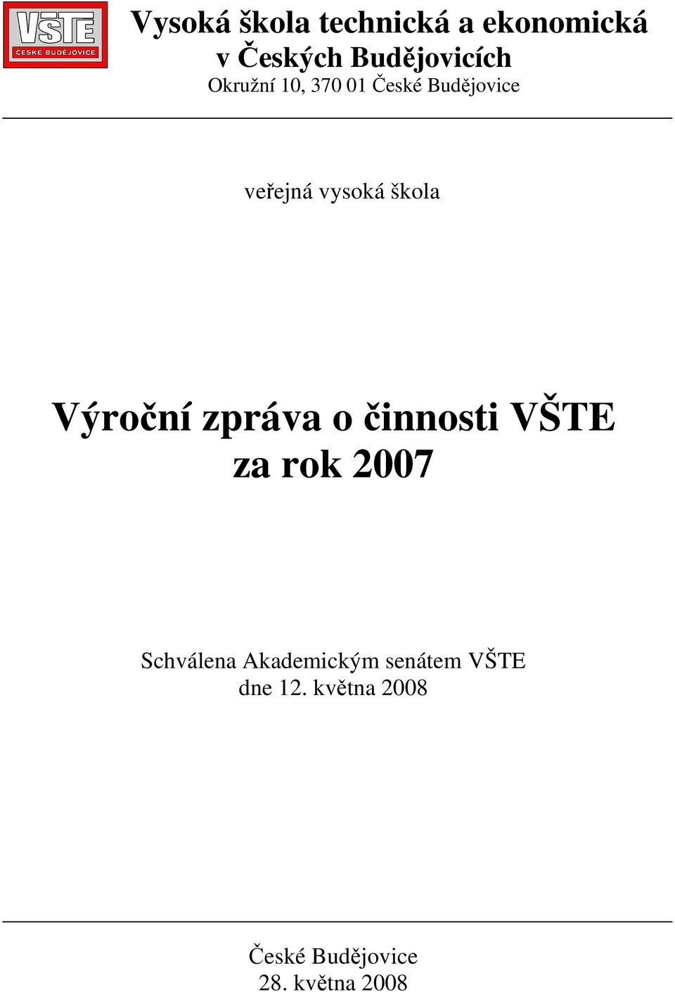 Výroční zpráva o činnosti VŠTE za rok 2007 Schválena