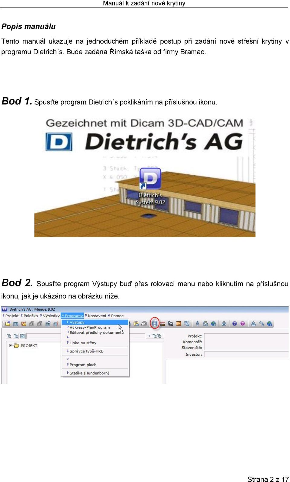 Spusťte program Dietrich s poklikáním na příslušnou ikonu. Bod 2.