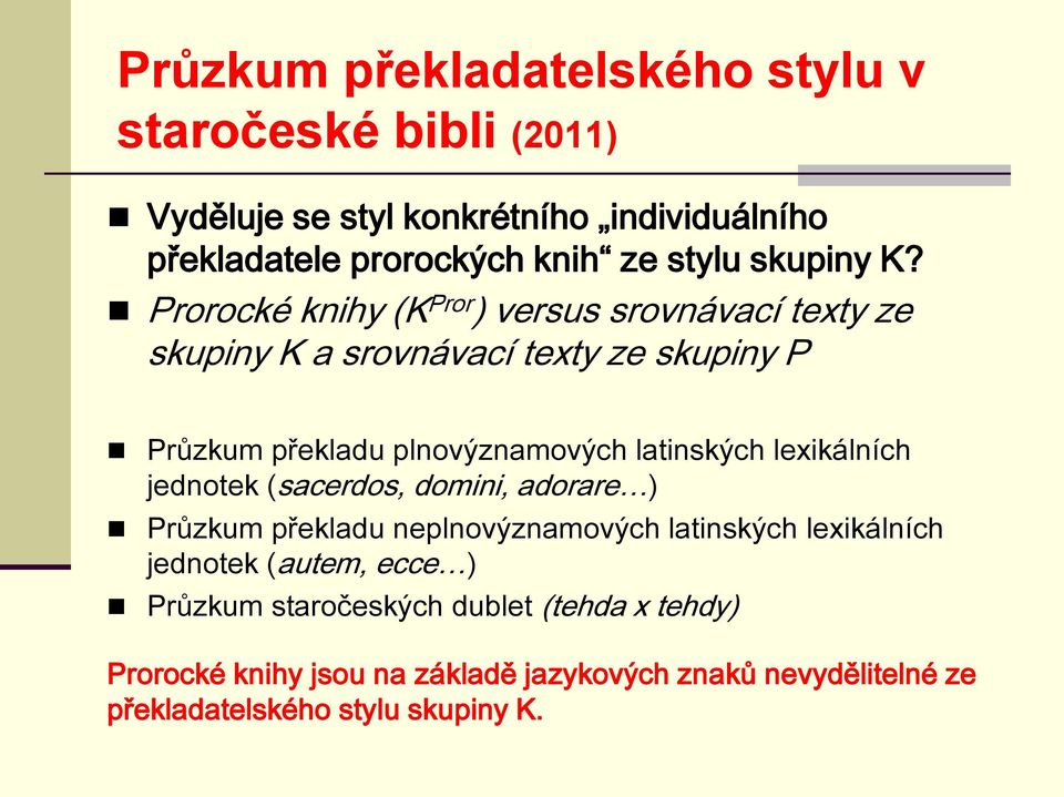 Prorocké knihy (K Pror ) versus srovnávací texty ze skupiny K a srovnávací texty ze skupiny P Průzkum překladu plnovýznamových latinských