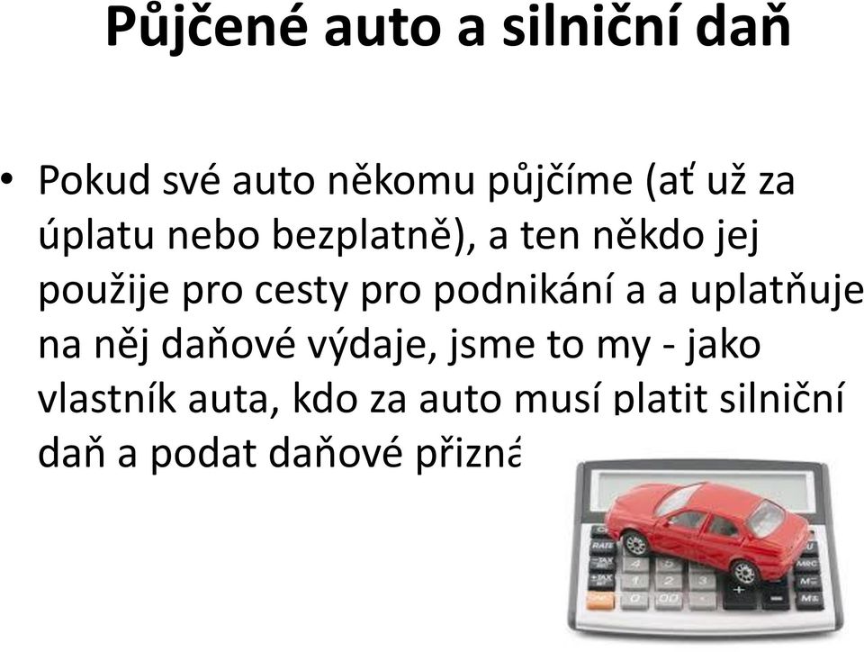 podnikání a a uplatňuje na něj daňové výdaje, jsme to my - jako