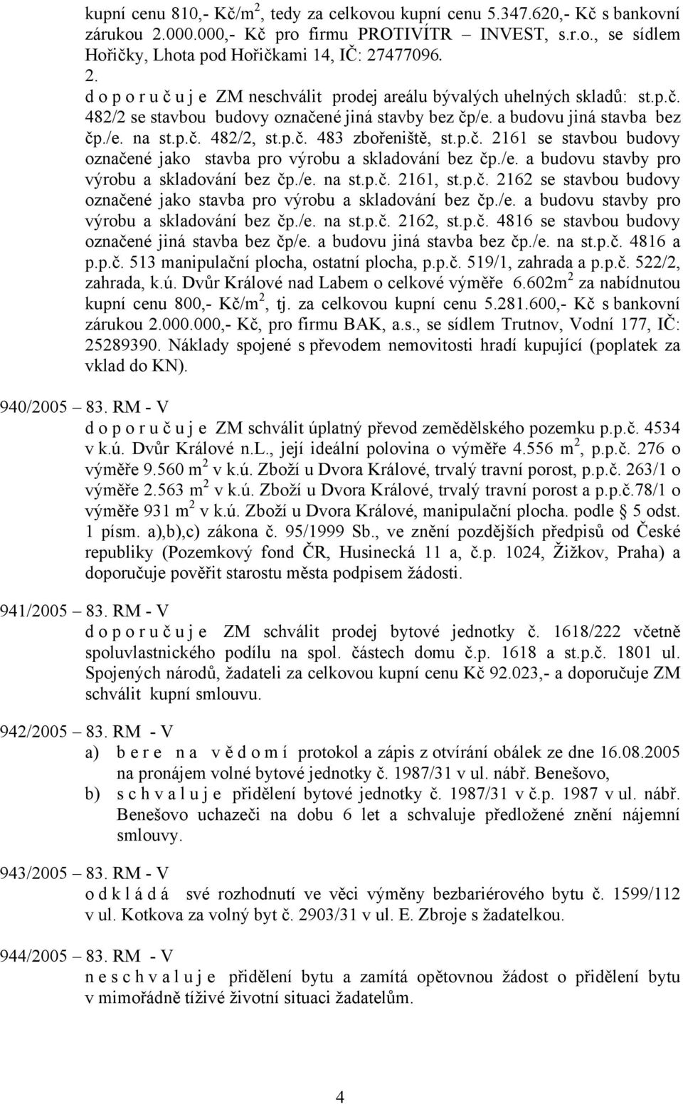 /e. a budovu stavby pro výrobu a skladování bez čp./e. na st.p.č. 2161, st.p.č. 2162 se stavbou budovy označené jako stavba pro výrobu a skladování bez čp./e. a budovu stavby pro výrobu a skladování bez čp./e. na st.p.č. 2162, st.