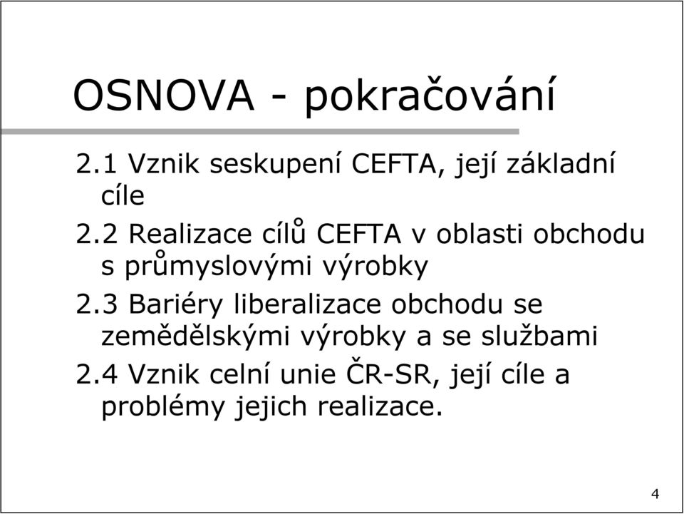 2 Realizace cílů CEFTA v oblasti obchodu s průmyslovými výrobky 2.