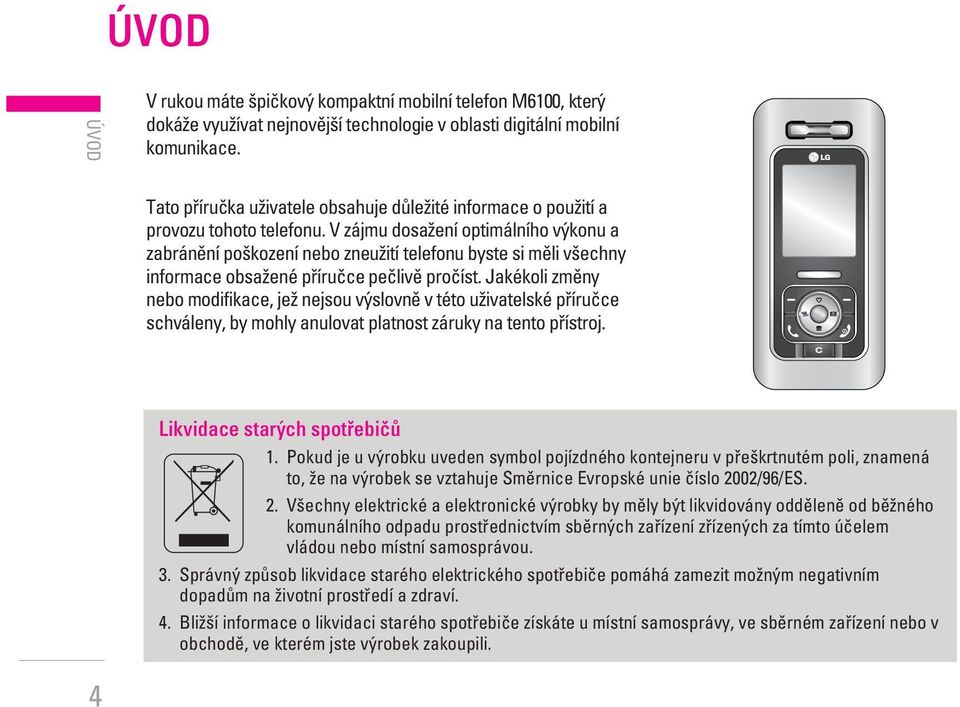 V zájmu dosaïení optimálního v konu a zabránûní po kození nebo zneuïití telefonu byste si mûli v echny informace obsaïené pfiíruãce peãlivû proãíst.