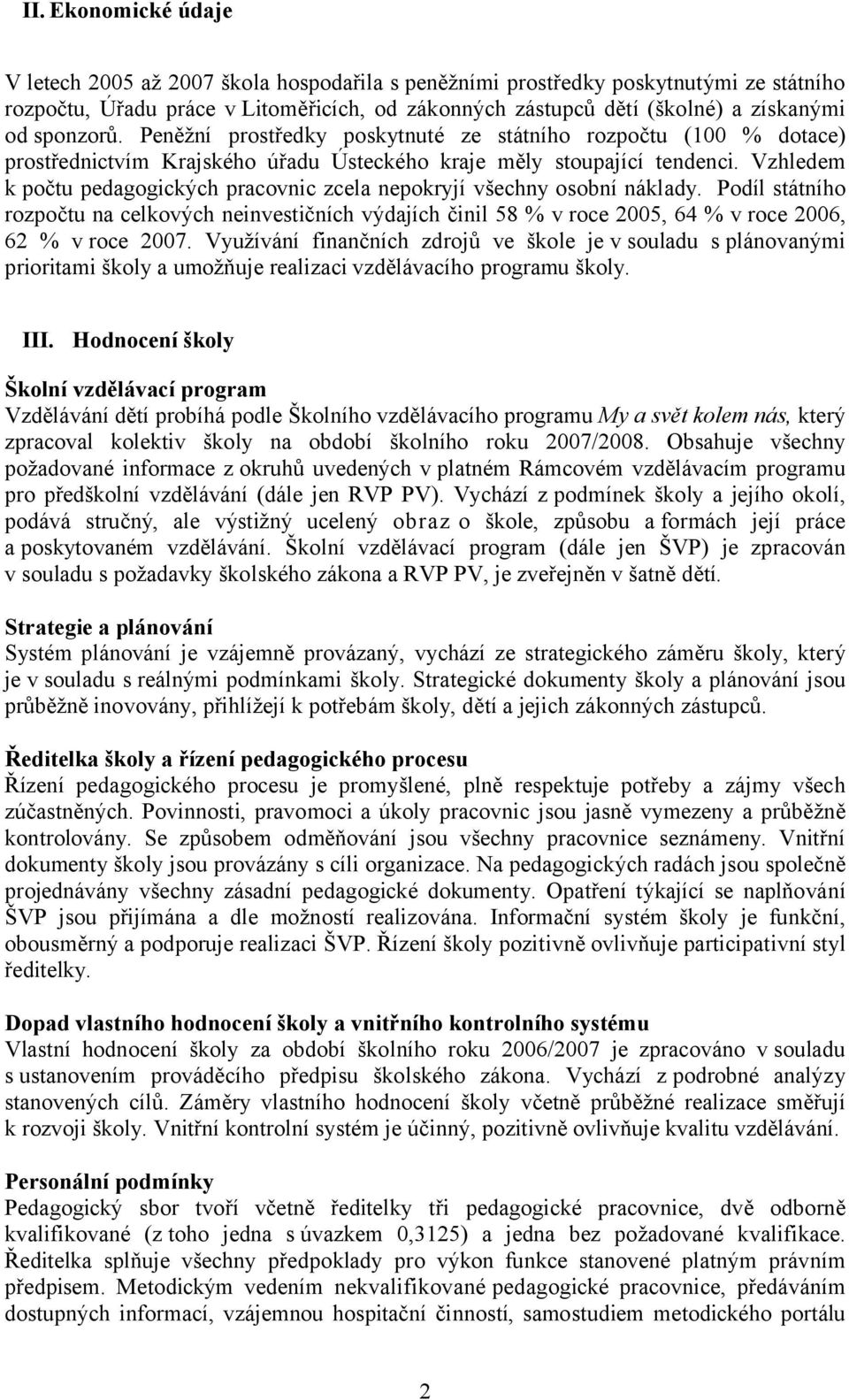 Vzhledem k počtu pedagogických pracovnic zcela nepokryjí všechny osobní náklady.