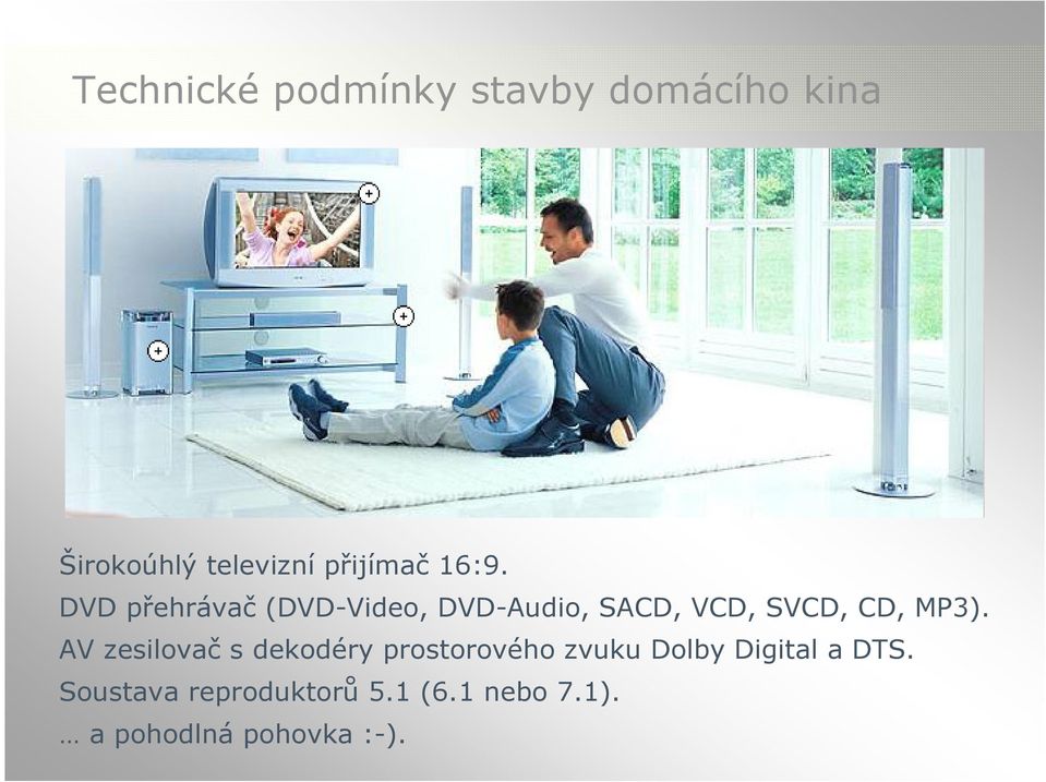 DVD přehrávač (DVD-Video, DVD-Audio, SACD, VCD, SVCD, CD, MP3).