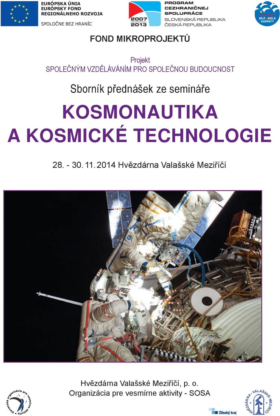 přednášek ze semináře KOSMONAUTIKA A KOSMICKÉ TECHNOLOGIE 28. - 30. 11.