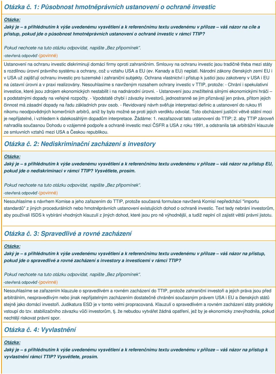 působnost hmotněprávních ustanovení o ochraně investic v rámci TTIP? Ustanovení na ochranu investic diskriminují domácí firmy oproti zahraničním.