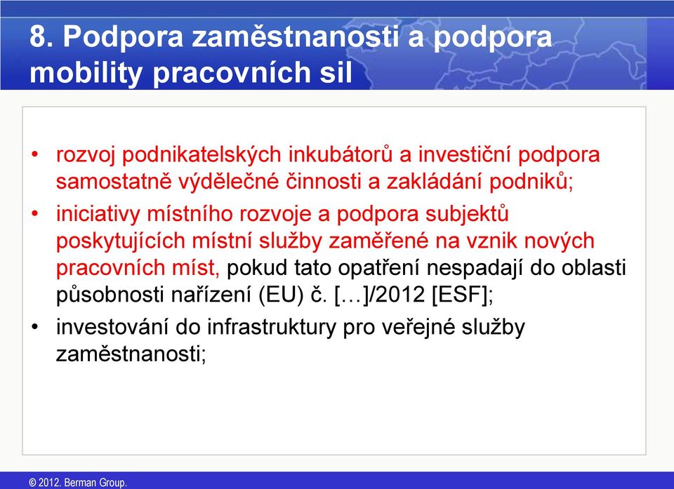 poskytujících místní služby zaměřené na vznik nových pracovních míst, pokud tato opatření nespadají do