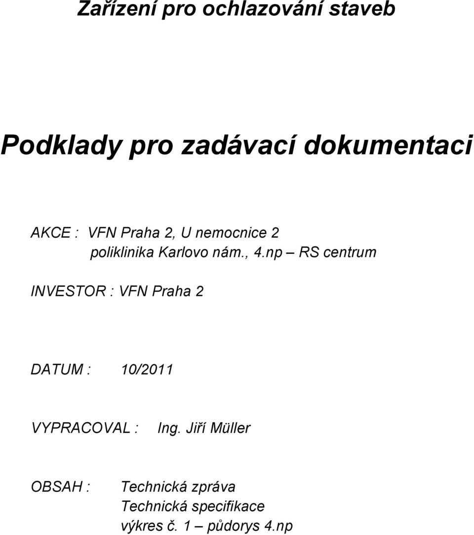 np INVESTOR : VFN Praha 2 DATUM : 10/2011 VYPRACOVAL : Ing.